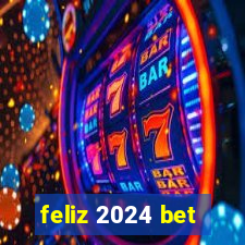 feliz 2024 bet